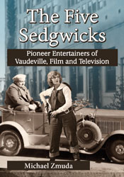 The Five Sedgwicks: Pioneers of Vaudeville, Film and Television